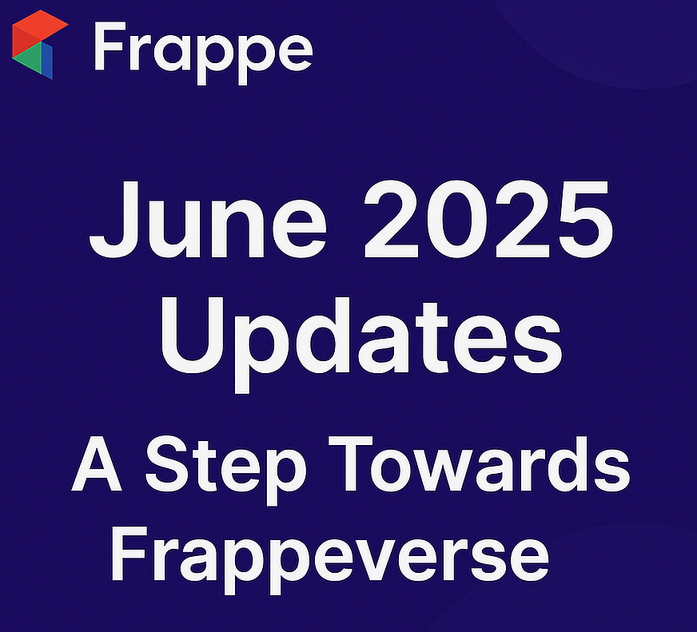 Frappe تُعلن عن نقلة نوعية: أبرز تحديثات يونيو 2025 استعدادًا لـ Frappeverse - Cover Image